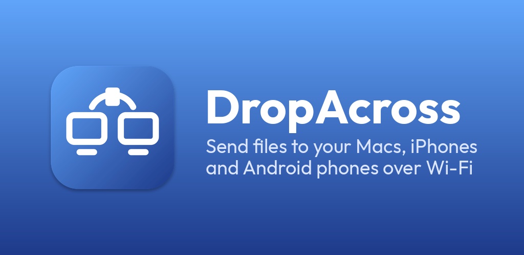 DropAcross — ส่งไฟล์ถึง Mac และมือถือ — ลากไฟล์และรูปข้ามเครื่องในวง Wi‑Fi เดียวกัน ไม่ต้องมีบัญชี ไม่ผ่านคลาวด์